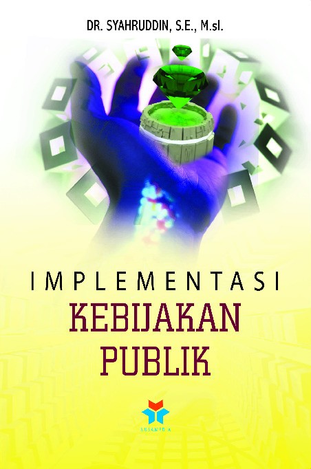 Implementasi Kebijakan Publik, Konsep Teori dan Studi Kasus